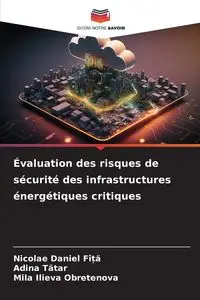 Évaluation des risques de sécurité des infrastructures énergétiques critiques - Daniel FÎȚĂ Nicolae