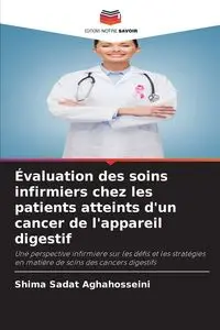 Évaluation des soins infirmiers chez les patients atteints d'un cancer de l'appareil digestif - Aghahosseini Shima Sadat