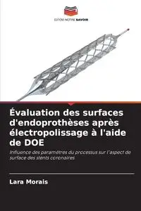 Évaluation des surfaces d'endoprothèses après électropolissage à l'aide de DOE - Lara Morais