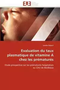 Evaluation du taux plasmatique de vitamine a chez les prématurés - ROBERT-S