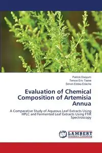 Evaluation of Chemical Composition of Artemisia Annua - Patrick Dooyum