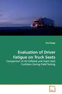 Evaluation of Driver Fatigue on Truck Seats - Chris Boggs