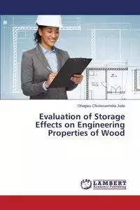 Evaluation of Storage Effects on Engineering Properties of Wood - Jude Chukwuemeka Ohagwu