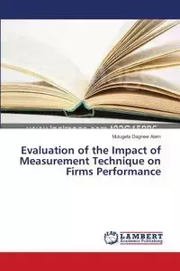 Evaluation of the Impact of Measurement Technique on Firms Performance - Alem Mulugeta Dagnew