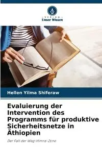 Evaluierung der Intervention des Programms für produktive Sicherheitsnetze in Äthiopien - Hellen Shiferaw Yilma