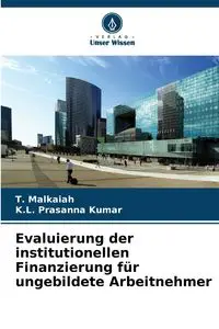 Evaluierung der institutionellen Finanzierung für ungebildete Arbeitnehmer - Malkaiah T.