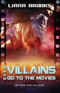 Even Villains Go To The Movies - Brooks Liana