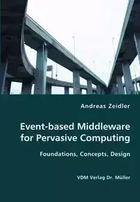 Event-based Middleware for Pervasive Computing- Foundations, Concepts, Design - Andreas Zeidler