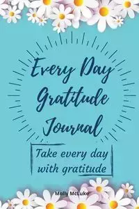 Every Day Gratitude Journal - Molly McLuke