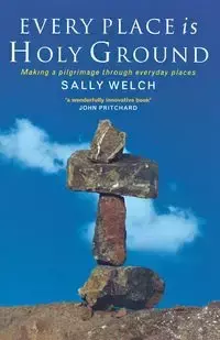 Every Place Is Holy Ground - Sally Welch