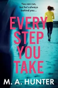 Every Step You Take - Hunter M. A.