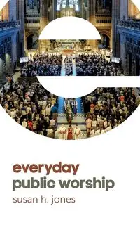 Everyday Public Worship - Jones Susan H.