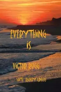 Everything Is - Victor Rugg