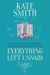 Everything Left Unsaid - Kate Smith