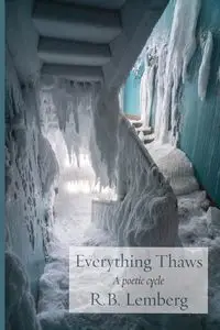 Everything Thaws - Lemberg R.  B.