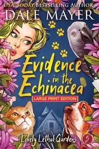 Evidence in the Echinacea - Dale Mayer