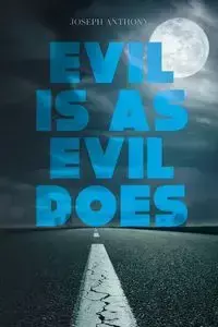 Evil is as Evil Does - Joseph Anthony