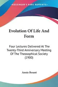 Evolution Of Life And Form - Annie Besant