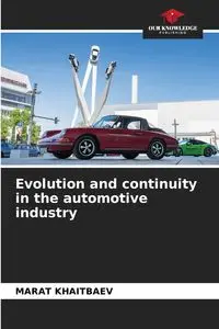 Evolution and continuity in the automotive industry - KHAITBAEV MARAT