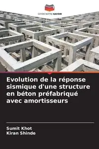 Evolution de la réponse sismique d'une structure en béton préfabriqué avec amortisseurs - Khot Sumit