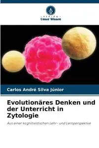 Evolutionäres Denken und der Unterricht in Zytologie - Silva Carlos Júnior André