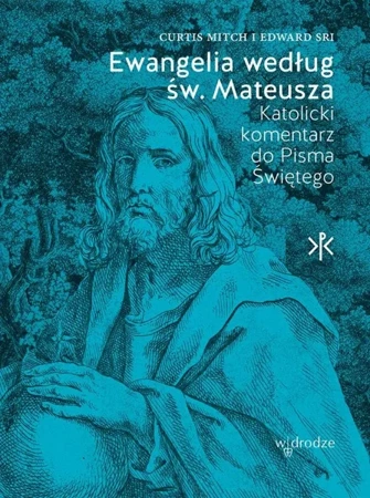 Ewangelia według św. Mateusza. Katolicki Komentarz do Pisma Świętego - Curtis Mitch