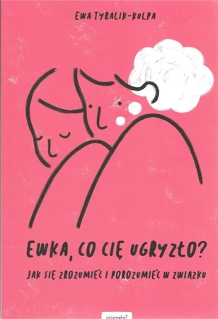 Ewka, co cię ugryzło? - Ewa Tyralik-Kulpa