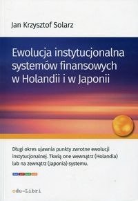 Ewolucja instytucjonalna systemów finansowych w Holandii i w Japonii - Jan Krzysztof Solarz