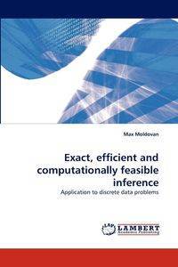 Exact, Efficient and Computationally Feasible Inference - Max Moldovan