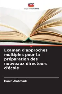 Examen d'approches multiples pour la préparation des nouveaux directeurs d'école - Alahmadi Hanin