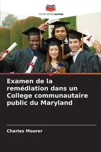 Examen de la remédiation dans un College communautaire public du Maryland - Charles Moorer