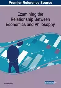 Examining the Relationship Between Economics and Philosophy - Akansel Ilkben