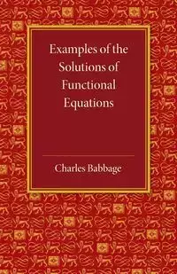 Examples of the Solutions of Functional Equations - Charles Babbage