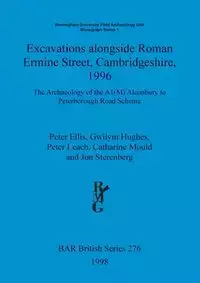 Excavations alongside Roman Ermine Street, Cambridgeshire, 1996 - Ellis Peter