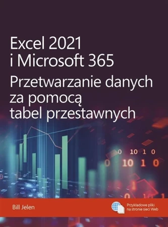 Excel 2021 i Microsoft 365. Przetwarzanie danych - Bill Jelen