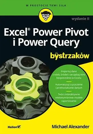 Excel Power Pivot i Power Query dla bystrzaków w.2 - Michael Alexander