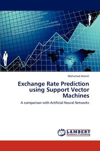 Exchange Rate Prediction using Support Vector Machines - Alamili Mohamad