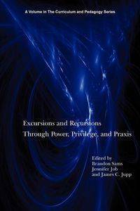 Excursions and Recursions Through Power, Privilege, and Practice