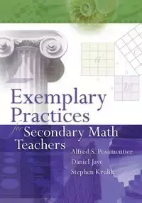 Exemplary Practices for Secondary Math Teachers - Alfred Posamentier S