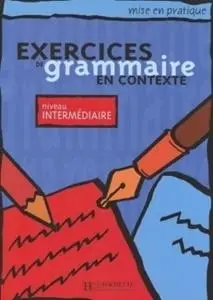 Exercices de grammaire en contexte - intermediaire - praca zbiorowa