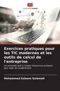 Exercices pratiques pour les TIC modernes et les outils de calcul de l'entreprise - Mohammad Galamali Kaleem