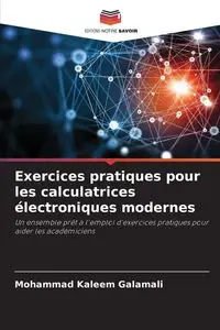 Exercices pratiques pour les calculatrices électroniques modernes - Mohammad Galamali Kaleem