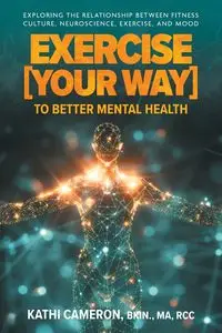 Exercise [Your Way] to Better Mental Health - Cameron Kathi