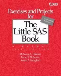 Exercises and Projects for The Little SAS Book, Sixth Edition - Rebecca A. Ottesen