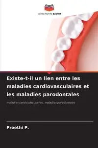 Existe-t-il un lien entre les maladies cardiovasculaires et les maladies parodontales - P. Preethi