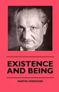 Existence And Being - Martin Heidegger