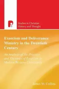 Exorcism And Deliverance In 20th Century - James Collins M
