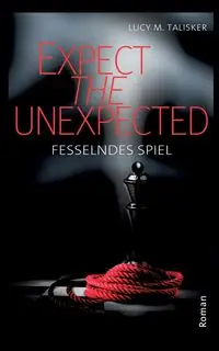 Expect the Unexpected - Lucy M. Talisker