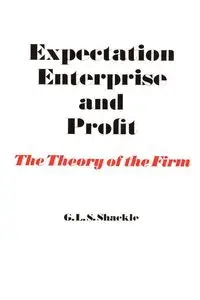 Expectation, Enterprise and Profit - Shackle G. L. S.