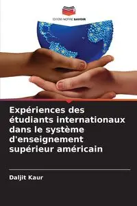 Expériences des étudiants internationaux dans le système d'enseignement supérieur américain - Kaur Daljit